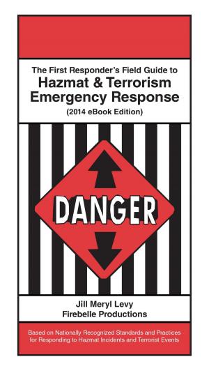 Cover of the book The First Responder’s Field Guide to Hazmat & Terrorism Emergency Response by Arthur Fry
