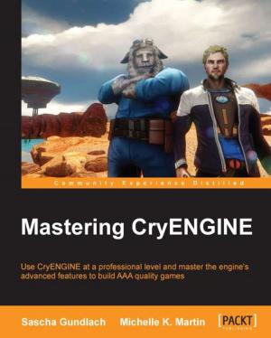 Cover of the book Mastering CryENGINE by Pranav Shukla, Sharath Kumar M N