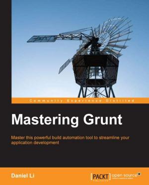 Cover of the book Mastering Grunt by Krishna Bhavsar, Pratap Dangeti, Naresh Kumar