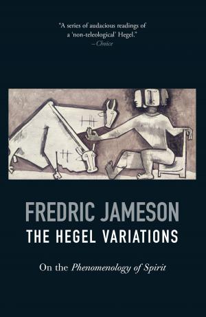 Cover of the book The Hegel Variations by Nancy Fraser, Tithi Bhattacharya, Cinzia Arruzza