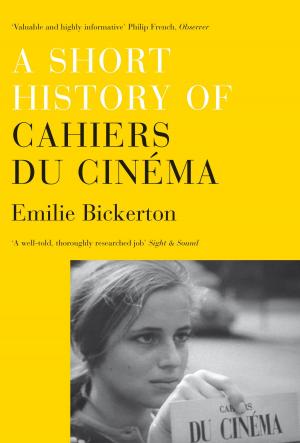 Cover of the book A Short History of Cahiers du Cinema by Alain Badiou, Eric Hazan, Ivan Segre