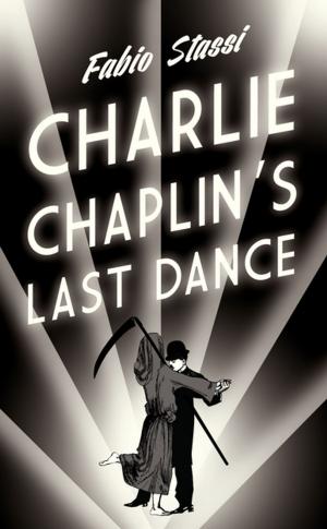 Cover of the book Charlie Chaplin's Last Dance by Michael Moran