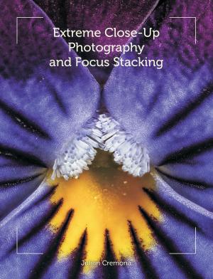 Book cover of Extreme Close-Up Photography and Focus Stacking