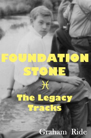 Cover of the book Foundation Stone - The Legacy Tracks by Dafydd Rees, Luke Crampton