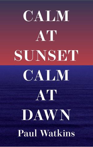 Cover of Calm at Sunset, Calm at Dawn