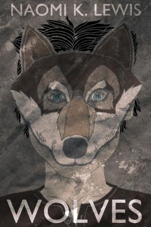 Cover of the book Wolves by Found Press, Grace O'Connell, Andrew Forbes, Lee Kvern, Pauline Holdstock