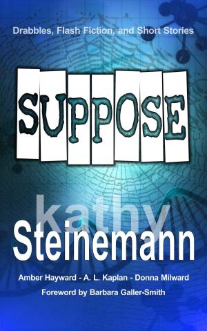 Book cover of Suppose: Drabbles, Flash Fiction, and Short Stories