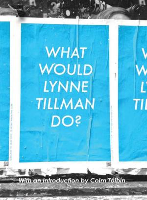 Cover of What Would Lynne Tillman Do?