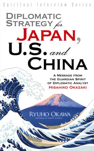 Cover of the book Diplomatic Strategy for Japan, U.S. and China by Ryuho Okawa