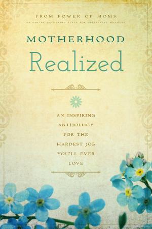 Cover of the book Motherhood Realized by Stephanie Miles, Christin Farley
