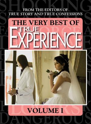 Cover of the book The Very Best Of True Experience Volume 1 by The Editors Of True Story And True Confessions