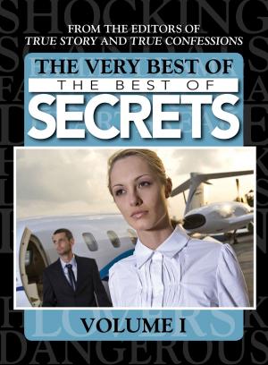 Cover of the book The Very Best Of The Best Of Secrets Volume 1 by Kelly Matsuura, Nidhi Singh, Amy Fontaine, Stewart C. Baker, Russell Hemmell, Lorraine Schein, Keyan Bowes, Joyce Chng