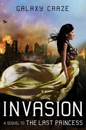 Cover of the book Invasion: A Sequel to The Last Princess by Kimberly Gould