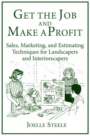 Cover of Get The Job and Make A Profit: Sales, Marketing, and Estimating Techniques for Landscapers and Interiorscapers