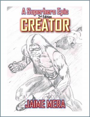 Book cover of Creator: A Superhero Epic - 2nd Edition