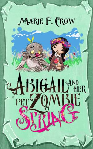 Book cover of Abigail and Her Pet Zombie: Spring