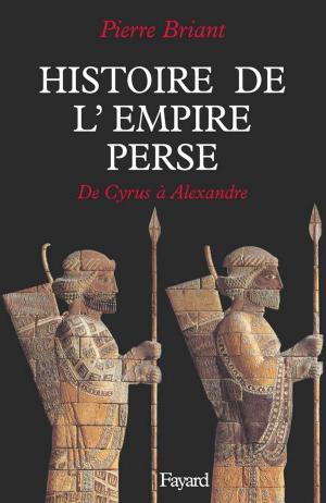Cover of the book Histoire de l'Empire perse by Vincent Nouzille