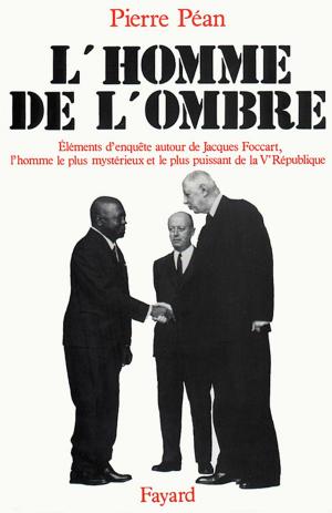 Cover of the book L'Homme de l'ombre by Pierre Vallaud