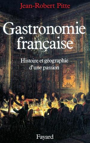 Cover of the book Gastronomie française by Henry-Louis de La Grange