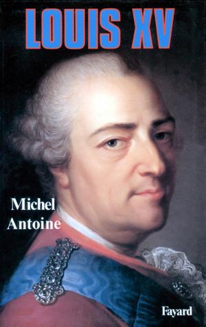 Cover of the book Louis XV by Brigitte François-Sappey, Gilles Cantagrel