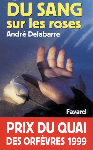Cover of the book Du sang sur les roses by Alain Badiou