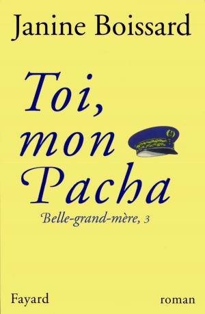Cover of the book Toi, mon Pacha by Bertrand Dicale