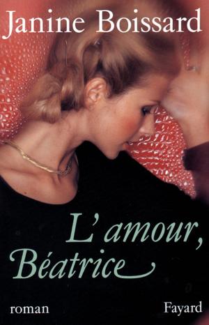 Cover of the book L'Amour, Béatrice by Jacques Attali