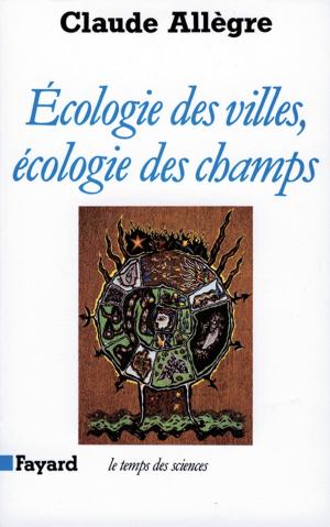 Cover of the book Ecologie des villes, écologie des champs by Joseph Incardona