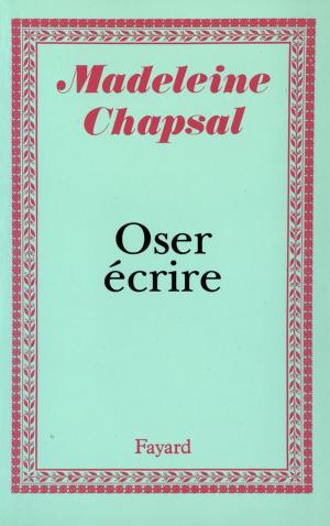 Cover of the book Oser écrire by Alexandre Dumas
