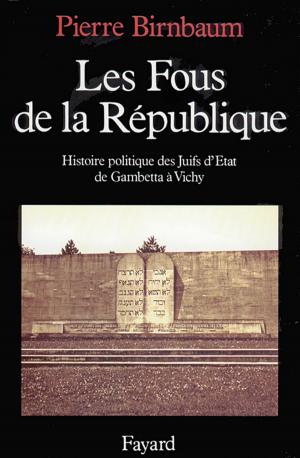 Cover of the book Les Fous de la République by Jean-Christophe Attias, Esther Benbassa