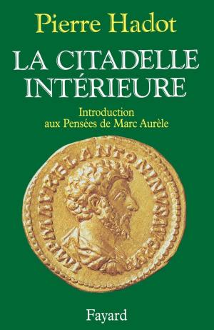 Cover of the book La Citadelle intérieure by Gilbert Schlogel