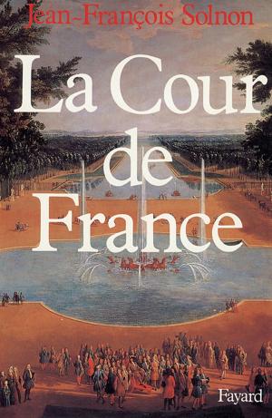 Cover of the book La Cour de France by Jean-Paul Bertaud