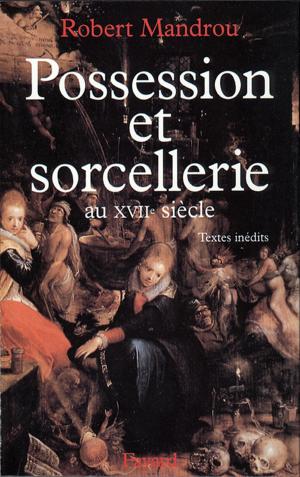 Cover of the book Possession et sorcellerie au XVIIe siècle by Jean-François Kahn
