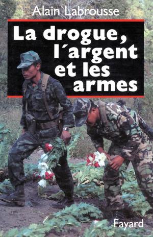 Cover of the book La Drogue, l'argent et les armes by Benjamin Locoge