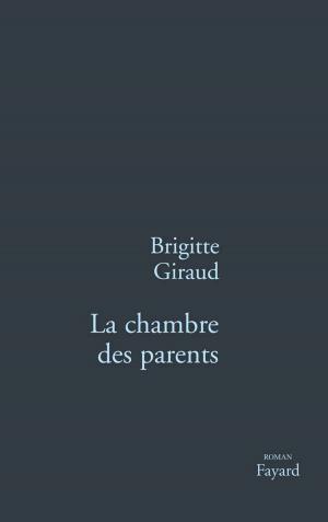 Cover of the book La Chambre des parents by Frédéric Vitoux