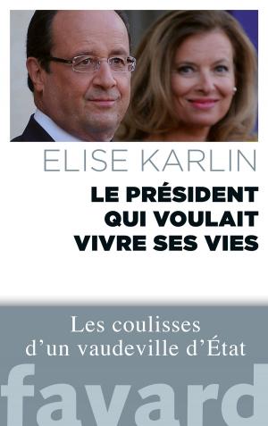 Cover of the book Le président qui voulait vivre ses vies by Elise Fischer