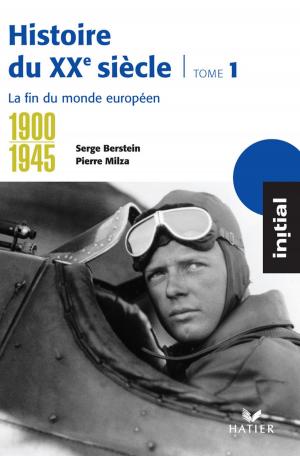 Book cover of Initial - Histoire du XXe siècle tome 1 : La fin du monde européen (1900-1945)