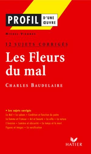 Book cover of Profil - Baudelaire : Les Fleurs du mal : 12 sujets corrigés