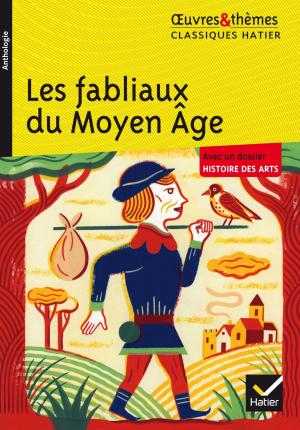Cover of the book Les fabliaux du Moyen Âge by Micheline Cellier, Philippe Dorange, Jean-Christophe Pellat, Claude Pierson, Michel Mante, Roland Charnay