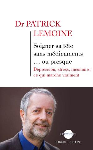 Cover of the book Soigner sa tête sans médicaments... ou presque by Sonia POUSSIN, Alexandre POUSSIN