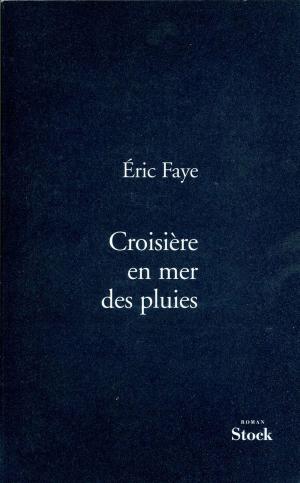 Cover of the book Croisière en mer des pluies by Eric Faye