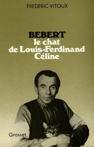 Cover of the book Bébert, le chat de Louis-Ferdinand Céline by Claude Anet
