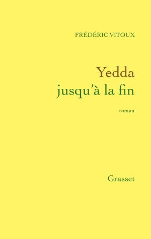 Cover of the book Yedda jusqu'à la fin by Yann Moix