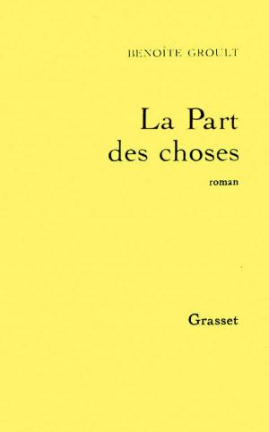 Cover of the book La part des choses by Samuel Benchetrit