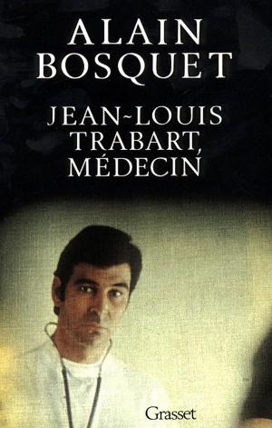 Cover of the book Jean-Louis Trabart, médecin by Dominique Fernandez de l'Académie Française