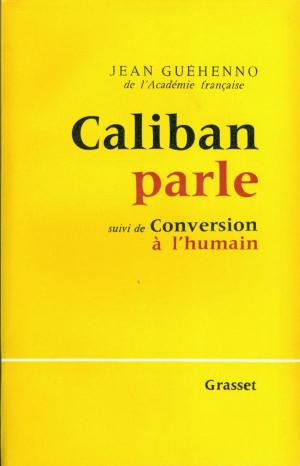 Cover of the book Caliban parle - suivi de : Conversion à l'humain by Alain Juppé