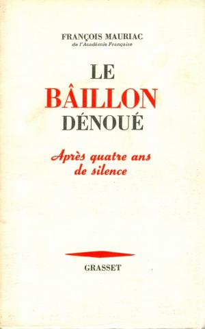 Cover of the book Le bâillon dénoué après quatre ans de silence by Jean Giraudoux