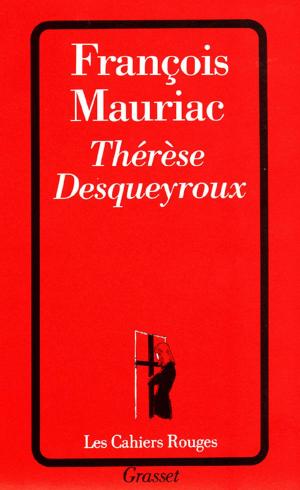 Cover of the book Thérèse Desqueyroux by Gilles Martin-Chauffier