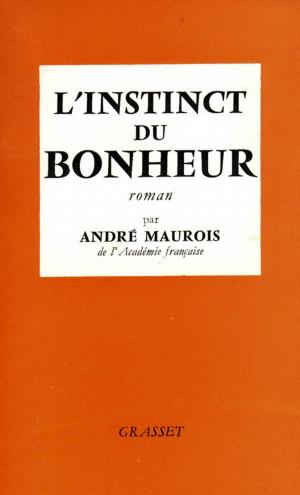 Cover of the book L'instinct du bonheur by Dominique Fernandez de l'Académie Française