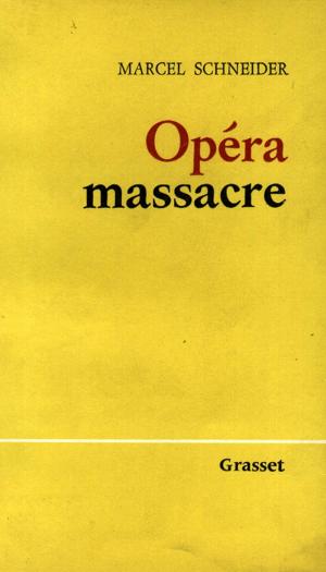 Cover of the book Opéra-massacre by Paul Morand